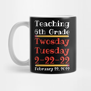 Teaching 6th Grade Twosday Tuesday February 22 2022 Mug
